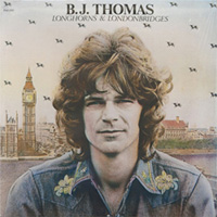 B.J. Thomas - Longhorns and Londonbridges