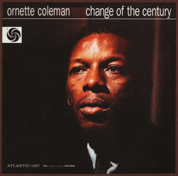 CHANGE OF THE CENTURY - Ornette Coleman